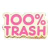 (ONLINE) DRAGON IMPORTS & COLLECTIBLES LLC 100% TRASH - ENAMEL PIN Enamel Pins