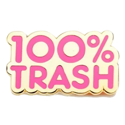 (ONLINE) DRAGON IMPORTS & COLLECTIBLES LLC 100% TRASH - ENAMEL PIN Enamel Pins